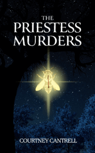 Front cover of a novel. Title and author's name in white font with serifs, all CAPS. Title: The Priestess Murders. Author: Courtney Cantrell. The image depicts a gnarled tree reaching from the bottom left corner up the left side and across the top half of the image. The tree is silhouetted against a star-spangled, dark blue night sky. In the background (lower third of image) are leafy, densely growing trees dimly lit by what might be moonlight (light source not shown). In the center of the image is a honeybee viewed from above. The bee glows a pale gold and is surrounded by a nimbus if pale gold light. The bee also exudes rays of pale gold light reaching up and down and left and right. A gash is torn in the bee's thorax, and red blood trickles from the wound. Novel published October 2025.